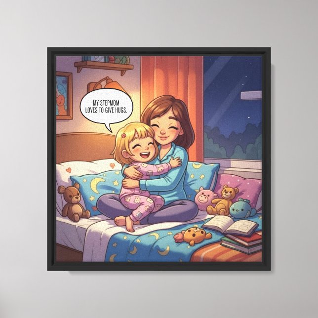 My Stepmom Loves To Give Me Hugs Canvas Print (Front)