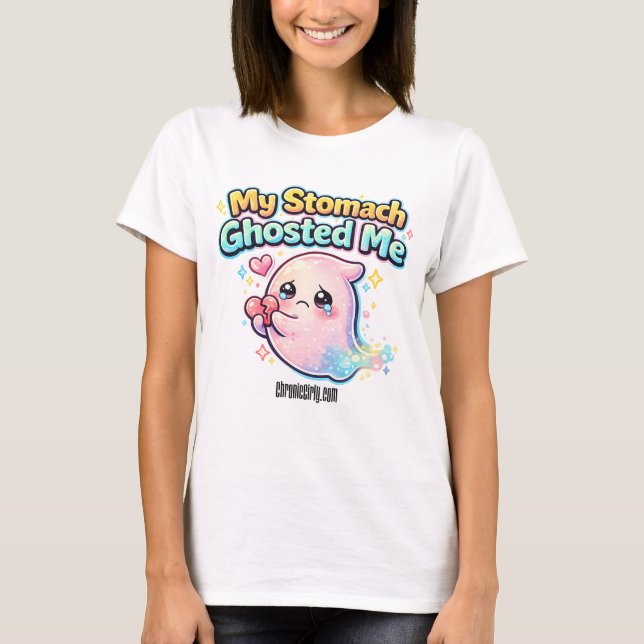 My Stomach Ghosted Me T-Shirt (Front)