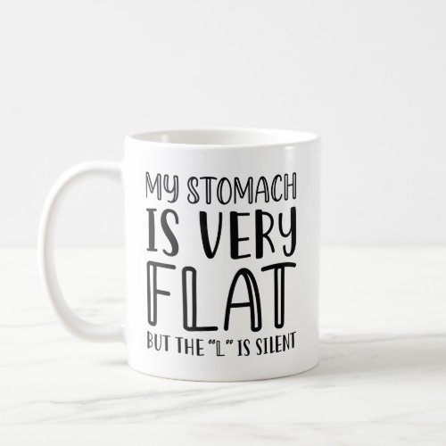My Stomach Is Very Flat Coffee Mug