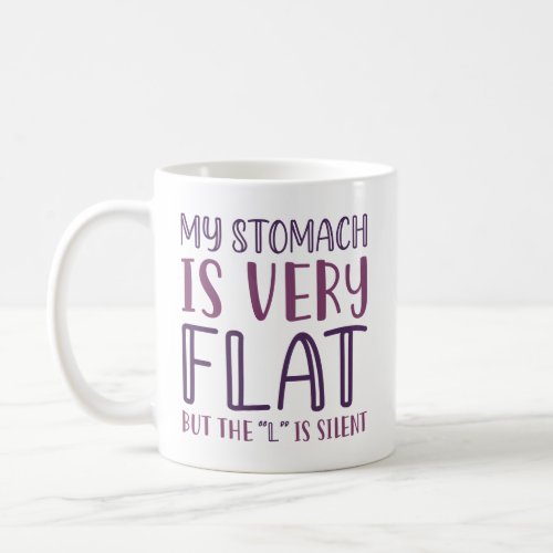 My Stomach Is Very Flat Coffee Mug