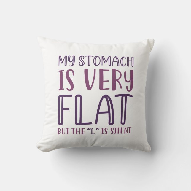 My Stomach Is Very Flat Throw Pillow (Front)