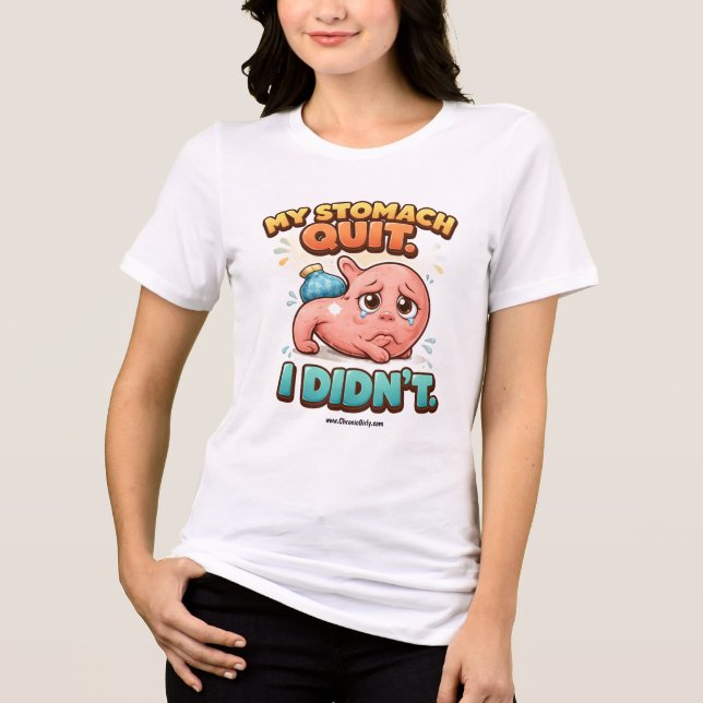 My stomach quit. I didn't. Tri-Blend Shirt (Front)