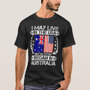 My Story Began In Australia T-Shirt