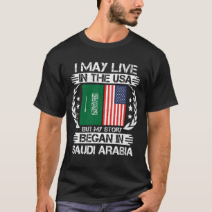 My Story Began In Saudi Arabia T-Shirt