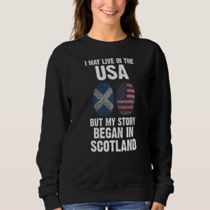 My story began in Scotland Scottish   Sweatshirt