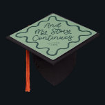 My Story Continues Green Quirky Wavy Line Graduation Cap Topper<br><div class="desc">Perfect graduation cap for the graduate! Celebrate their accomplishment in style with this graduation cap topper. It says "and my story continues" in a fun hand written script text against a green background. Personalize this product by adding their name and school name.</div>