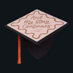 My Story Continues Terracotta Quirky Wavy Line Graduation Cap Topper<br><div class="desc">Perfect graduation cap for the graduate! Celebrate their accomplishment in style with this graduation cap topper. It says "and my story continues" in a fun hand written script text against a terracotta background. Personalize this product by adding their name and school name.</div>