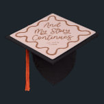 My Story Continues Terracotta Quirky Wavy Line Graduation Cap Topper<br><div class="desc">Perfect graduation cap for the graduate! Celebrate their accomplishment in style with this graduation cap topper. It says "and my story continues" in a fun hand written script text against a terracotta background. Personalize this product by adding their name and school name.</div>