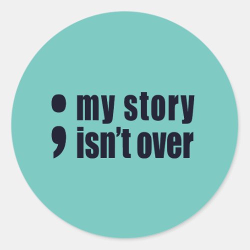 My Story Isnt Over Classic Round Sticker