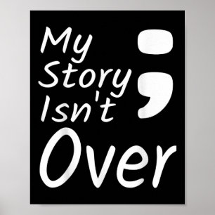 My Story Isnt Over Semicolon Suicide Prevention Aw Poster