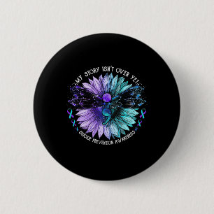 My Story Isn't Over Yet Suicide Prevention Awarene Button