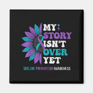 My Story Isn't Over Yet Suicide Prevention Awarene Magnet