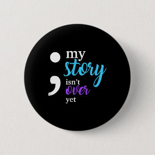 My Story Isnt Over Yet Suicide Prevention Awarenes Button