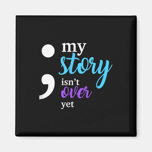 My Story Isnt Over Yet Suicide Prevention Awarenes Magnet (Front)