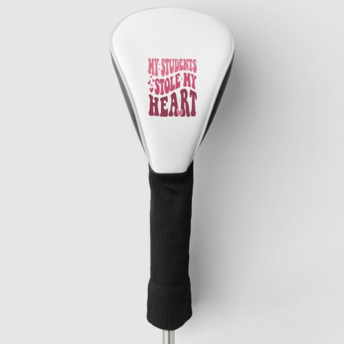 My Studendts Stole MyHeart Golf Head Cover