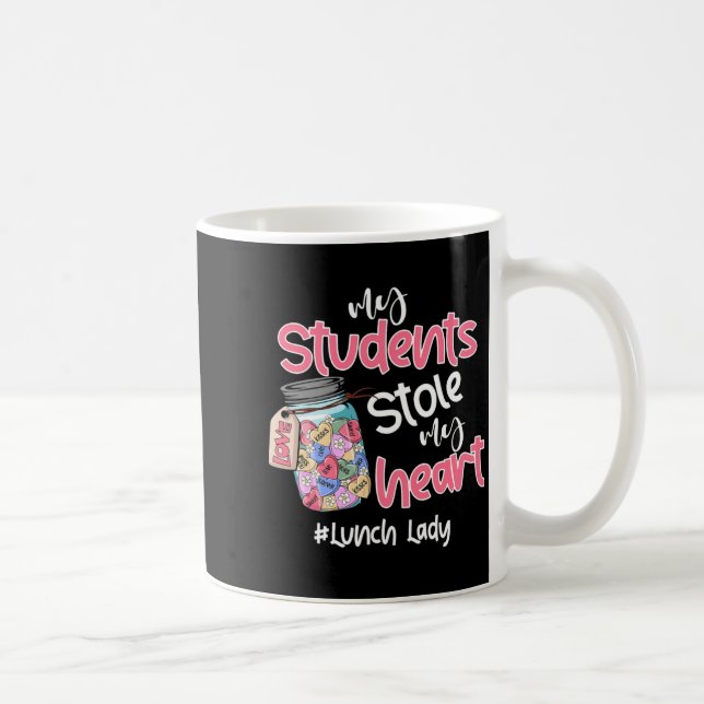 My Student Stole My Heart Lunch Lady Valentine Day Coffee Mug (Right)