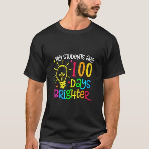 My Students are 100 Days Brighter 100 School Days  T_Shirt