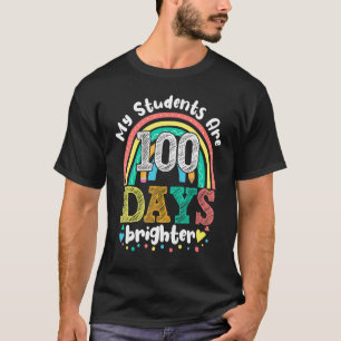 My Students Are 100 Days Brighter Rainbow 100th Da T-Shirt