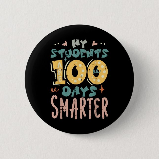 My Students Are 100 Days Smarter 100th Day School  Button (Front)
