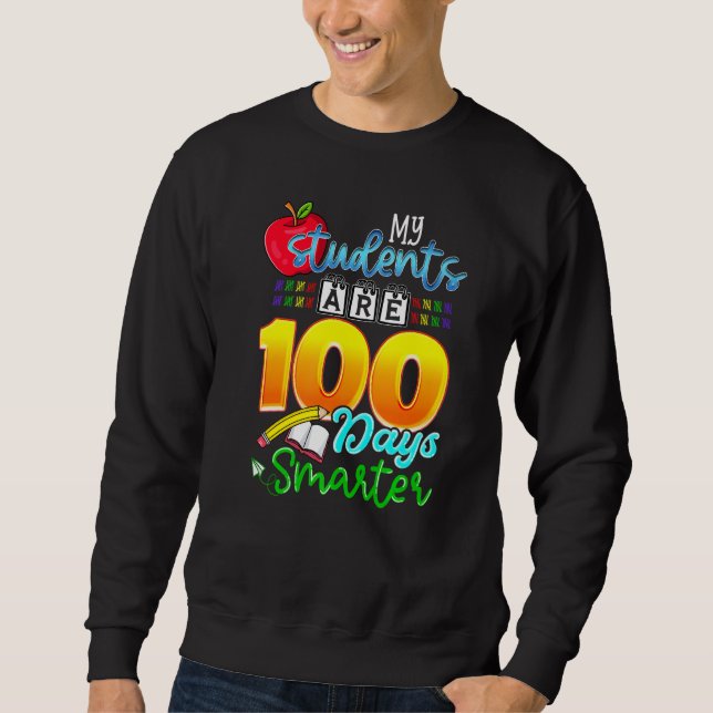 My Students Are 100 Days Smarter Funny 100th Day o Sweatshirt (Front)