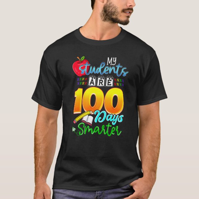 My Students Are 100 Days Smarter Funny 100th Day o T-Shirt (Front)