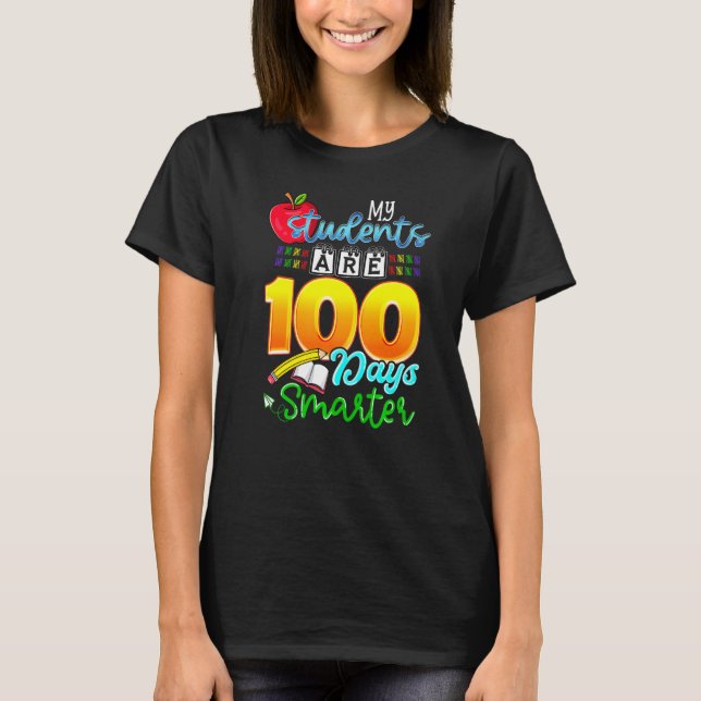 My Students Are 100 Days Smarter Funny 100th Day o T-Shirt (Front)