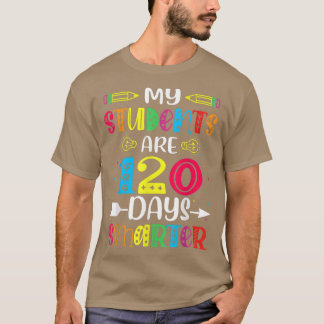 My Students Are 120 Days Smarter 120th Day of Scho T-Shirt