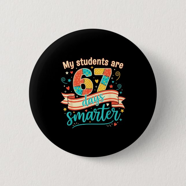 My Students Are 67 Days Smarter Funny Teacher Kids Button (Front)