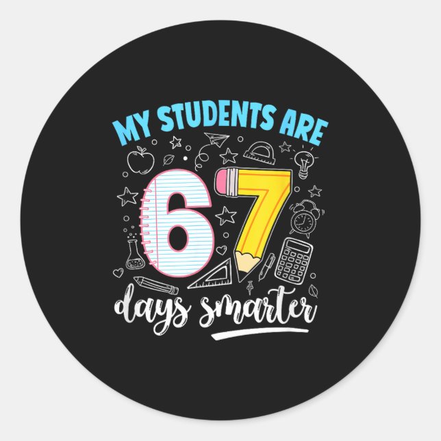 My Students Are 67 Days Smarter Funny Teacher Kids Classic Round Sticker (Front)