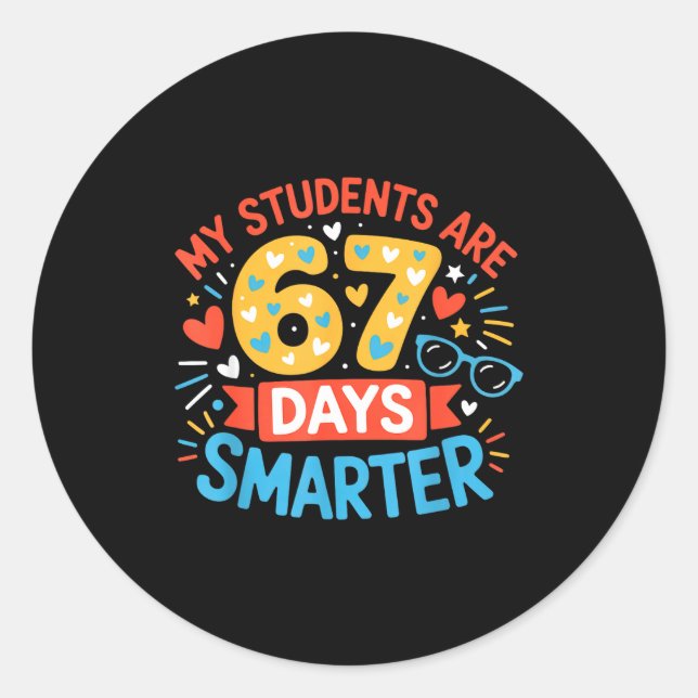 My Students Are 67 Days Smarter Funny Teacher Kids Classic Round Sticker (Front)
