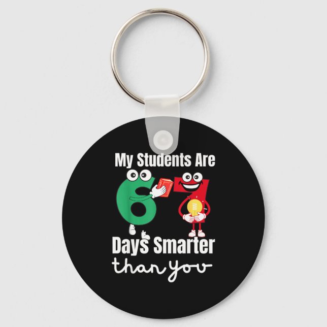 My Students Are 67 Days Smarter Than You  Keychain (Front)