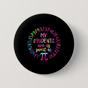 My Students Are As Sweet As Pi Math Teacher Happy Button