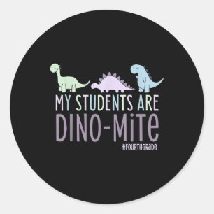 My Students Are Dino-mite Fourth Grade Teacher 4th Classic Round Sticker