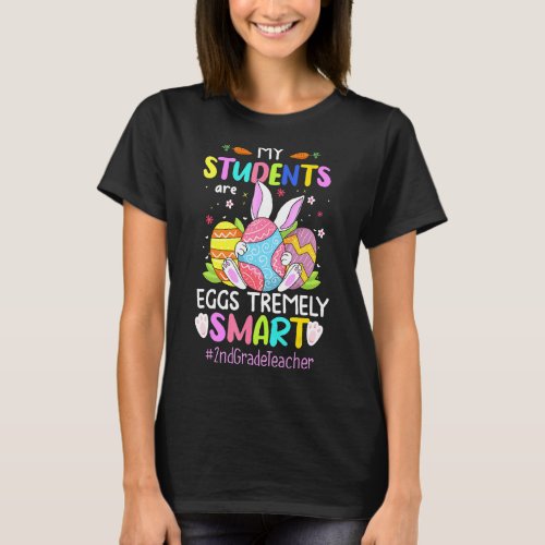 My Students Are Eggs Tremely Smart 2nd Grade Teach T_Shirt