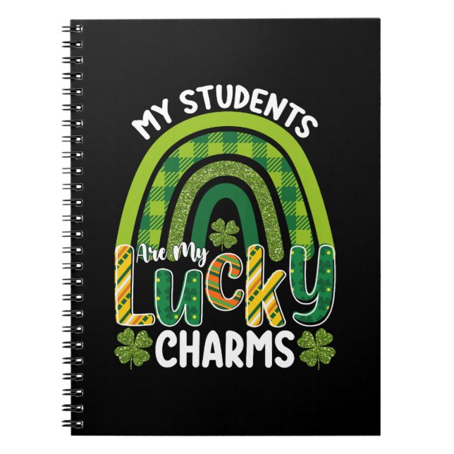 My Students Are My Lucky Charms St Patrick's Day Notebook (Front)