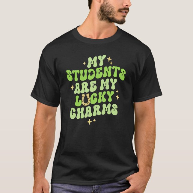 My Students Are My Lucky Charms Teacher St Patrick T-Shirt (Front)