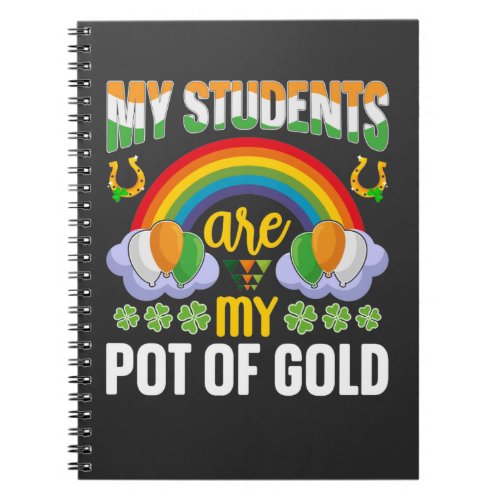 My Students Are My Pot Of Gold Teacher St Patrick Notebook