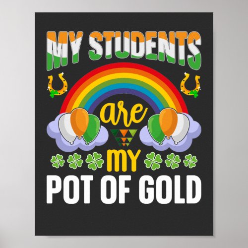 My Students Are My Pot Of Gold Teacher St Patrick Poster