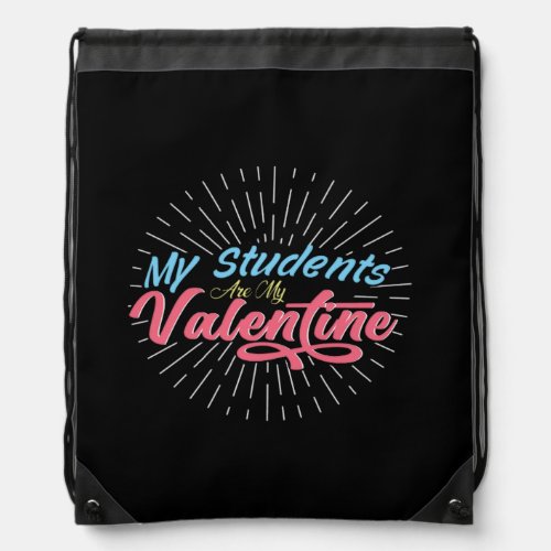 My students are my valentine drawstring bag