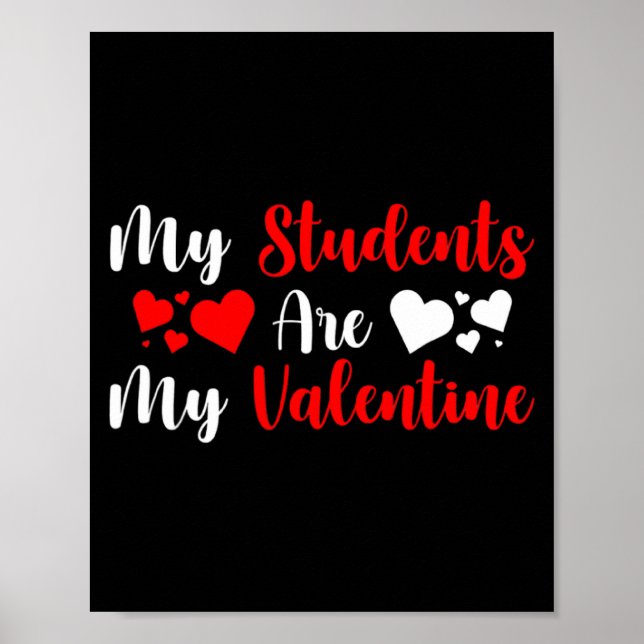 My Students Are My Valentine Herats Valentines Day Poster (Front)