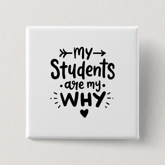 My Students Are My Why Button (Front)