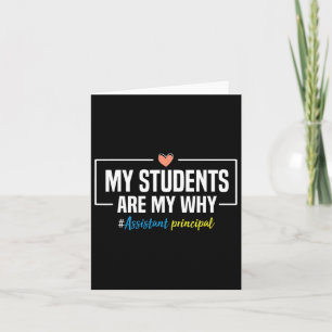 My Students Are My Why Istant Principal - Back To  Card