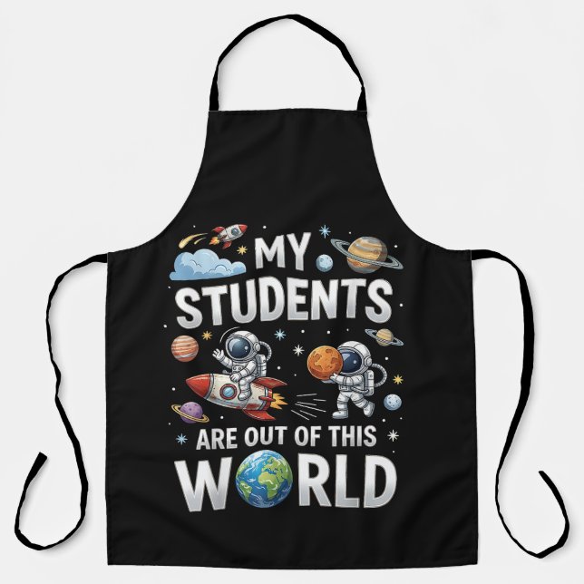 My Students are Out in This Space World Apron (Front)