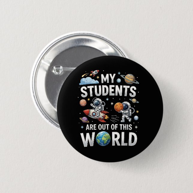 My Students are Out in This Space World  Button (Front & Back)