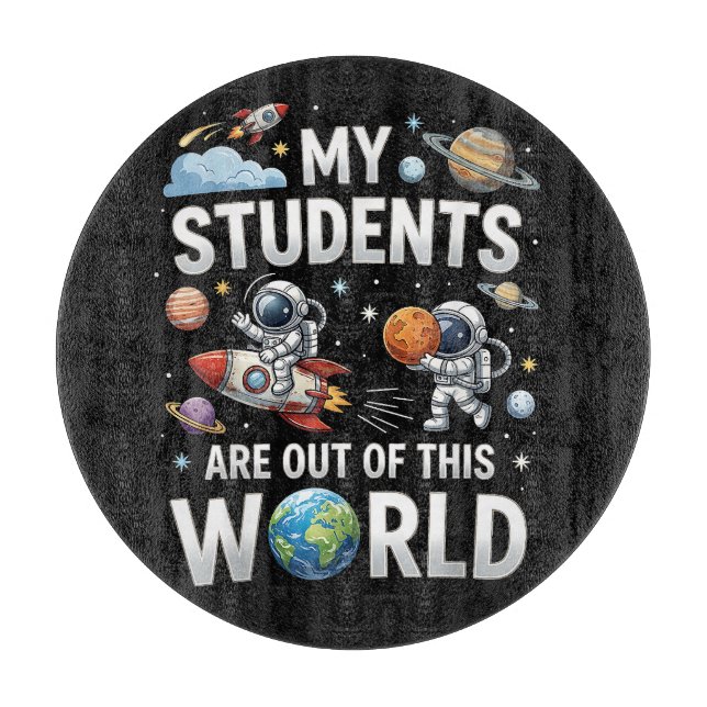 My Students are Out in This Space World Cutting Board (Front)