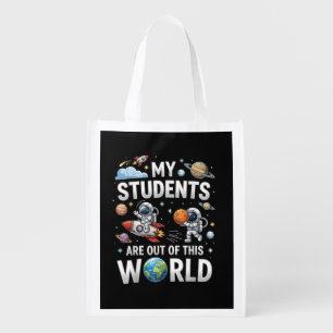 My Students are Out in This Space World Grocery Bag