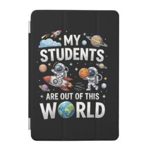 My Students are Out in This Space World iPad Mini Cover
