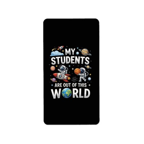 My Students are Out in This Space World  Label