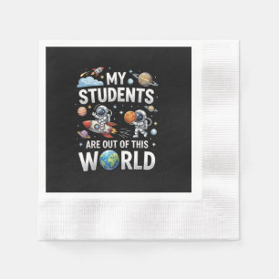 My Students are Out in This Space World Napkins