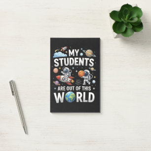 My Students are Out in This Space World Post-it Notes